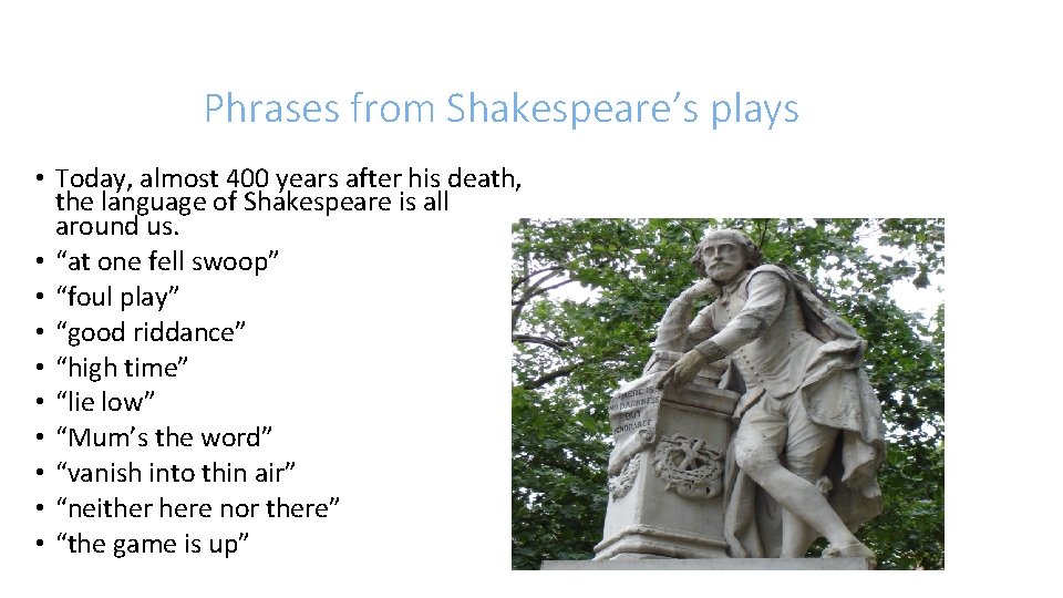Phrases from Shakespeare’s plays • Today, almost 400 years after his death, the language