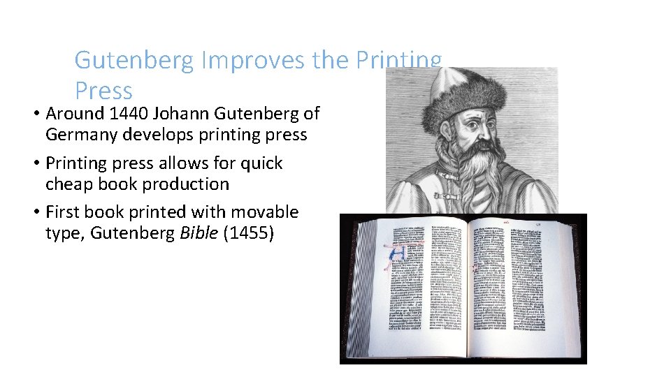 Gutenberg Improves the Printing Press • Around 1440 Johann Gutenberg of Germany develops printing