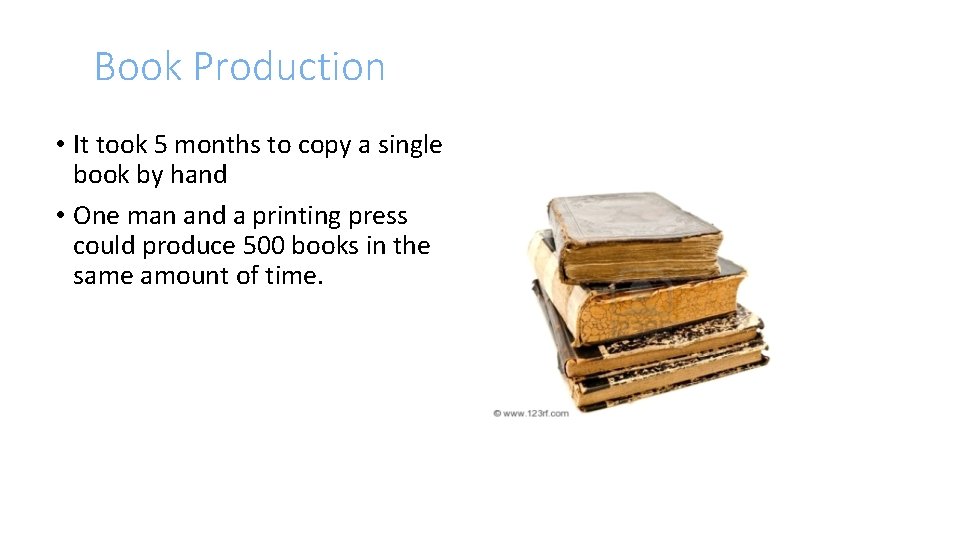 Book Production • It took 5 months to copy a single book by hand