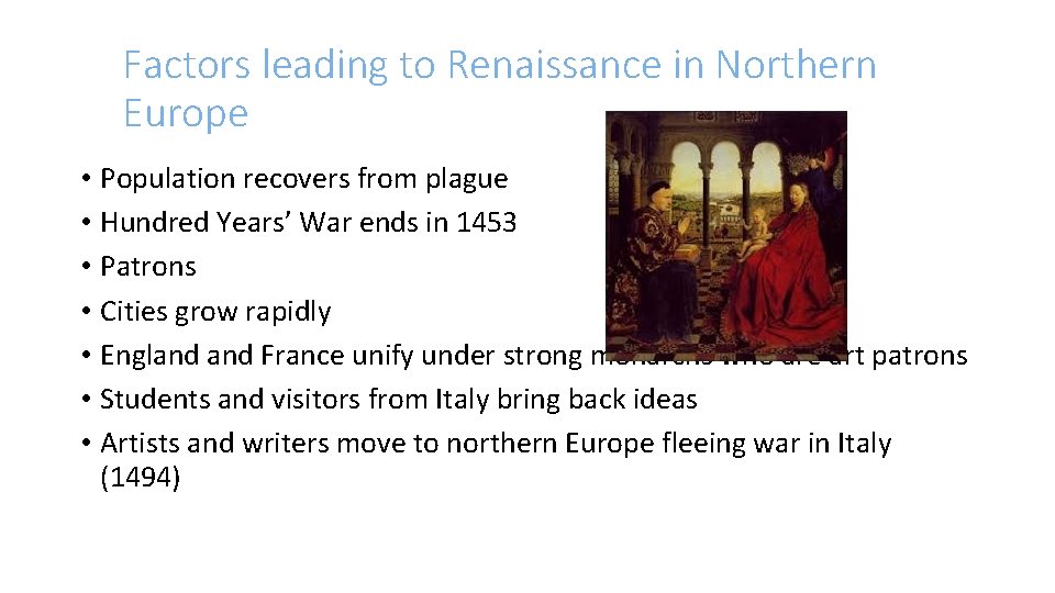 Factors leading to Renaissance in Northern Europe • Population recovers from plague • Hundred