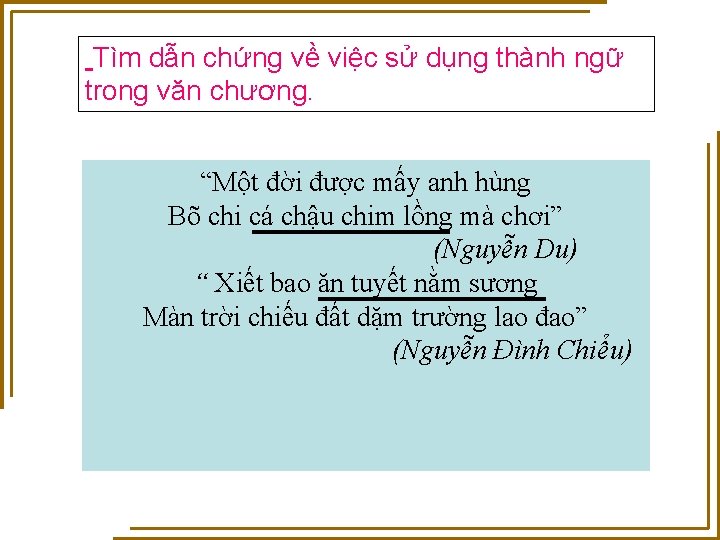 Tìm dẫn chứng về việc sử dụng thành ngữ trong văn chương. “Một đời