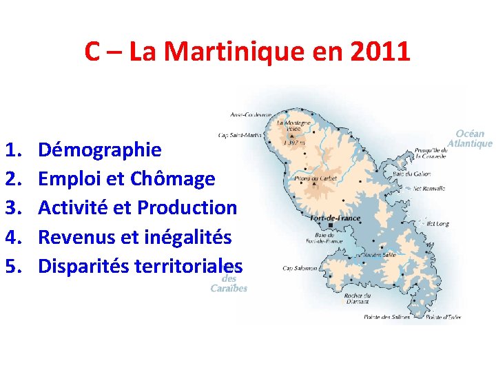 C – La Martinique en 2011 1. 2. 3. 4. 5. Démographie Emploi et