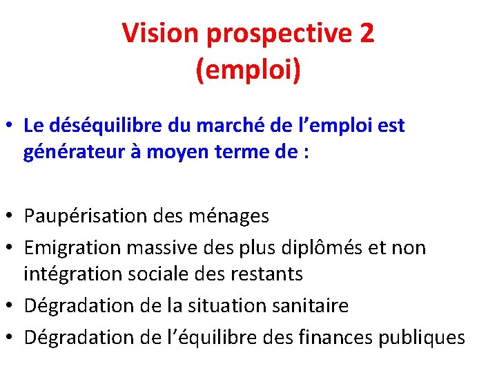 Vision prospective 2 (emploi) • Le déséquilibre du marché de l’emploi est générateur à