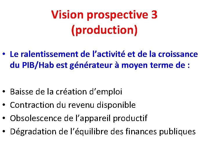 Vision prospective 3 (production) • Le ralentissement de l’activité et de la croissance du