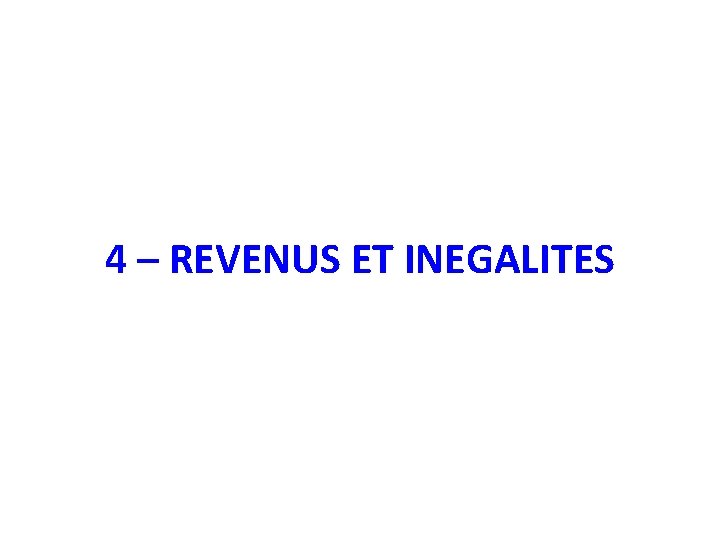 4 – REVENUS ET INEGALITES 