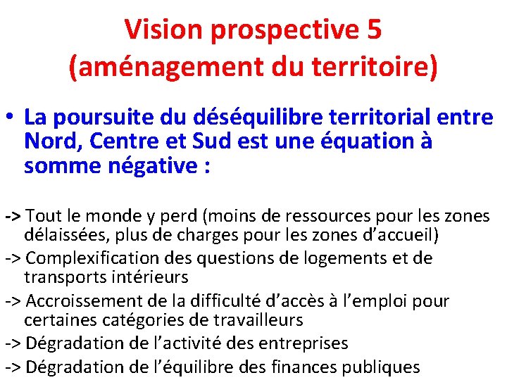 Vision prospective 5 (aménagement du territoire) • La poursuite du déséquilibre territorial entre Nord,