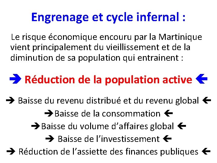 Engrenage et cycle infernal : Le risque économique encouru par la Martinique vient principalement