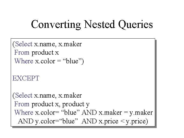 Converting Nested Queries (Select x. name, x. maker From product x Where x. color