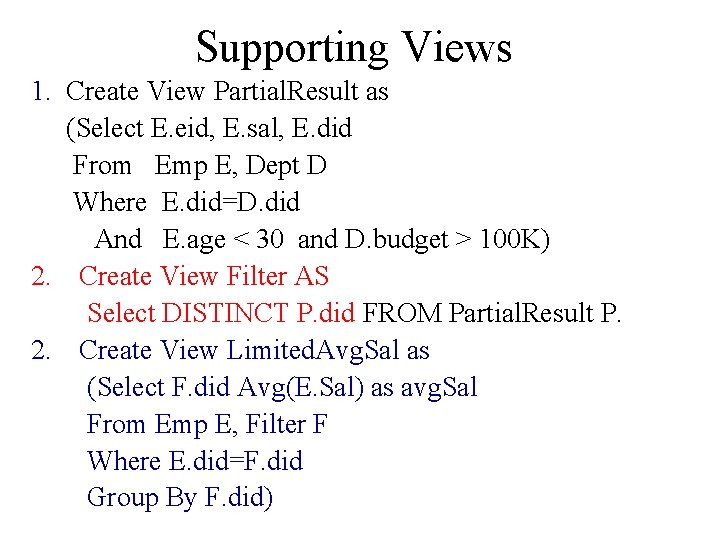 Supporting Views 1. Create View Partial. Result as (Select E. eid, E. sal, E.
