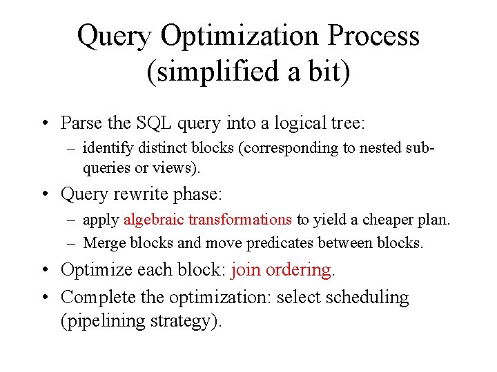 Query Optimization Process (simplified a bit) • Parse the SQL query into a logical