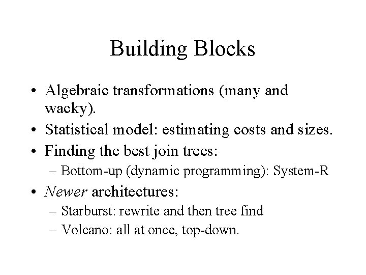 Building Blocks • Algebraic transformations (many and wacky). • Statistical model: estimating costs and