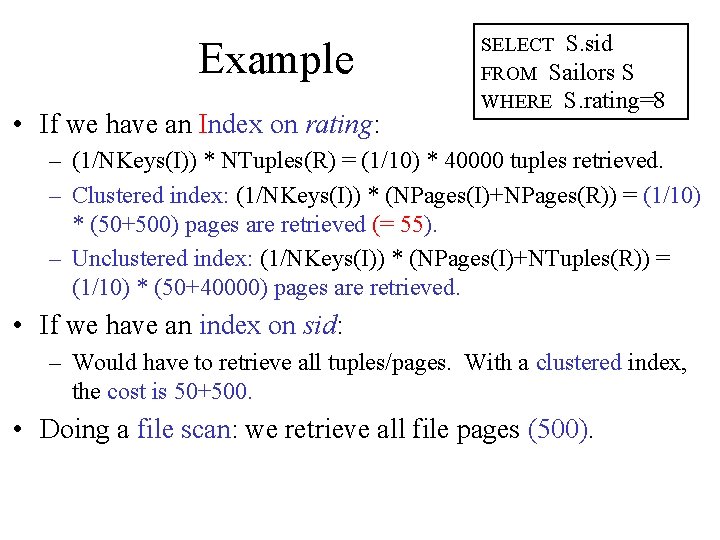 Example • If we have an Index on rating: SELECT S. sid FROM Sailors