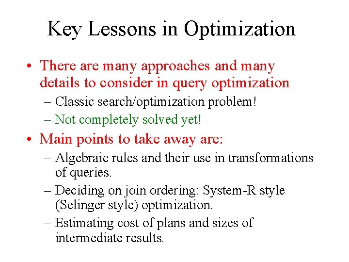 Key Lessons in Optimization • There are many approaches and many details to consider