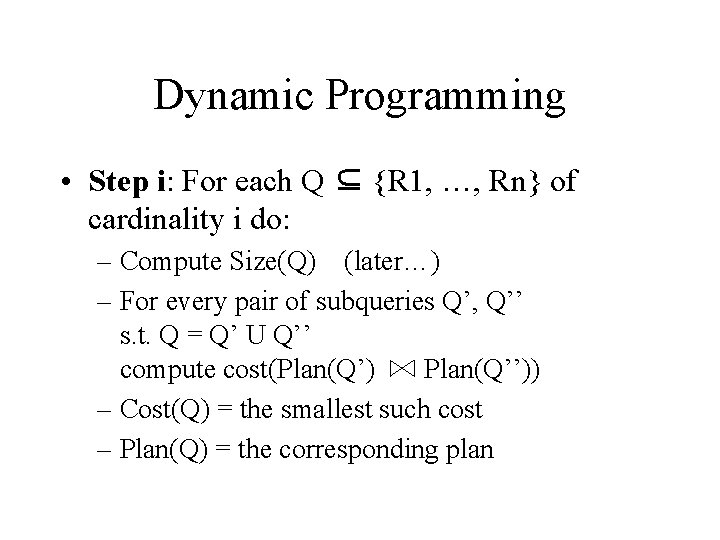 Dynamic Programming • Step i: For each Q ⊆ {R 1, …, Rn} of