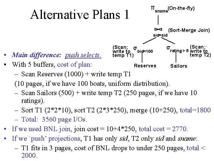 Alternative Plans 1 (On-the-fly) sname sid=sid (Scan; write to bid=100 temp T 1) (Sort-Merge