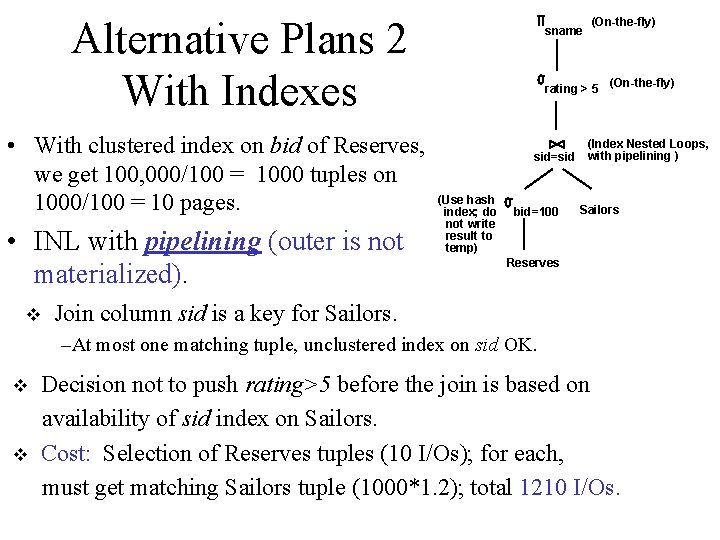 Alternative Plans 2 With Indexes • With clustered index on bid of Reserves, we