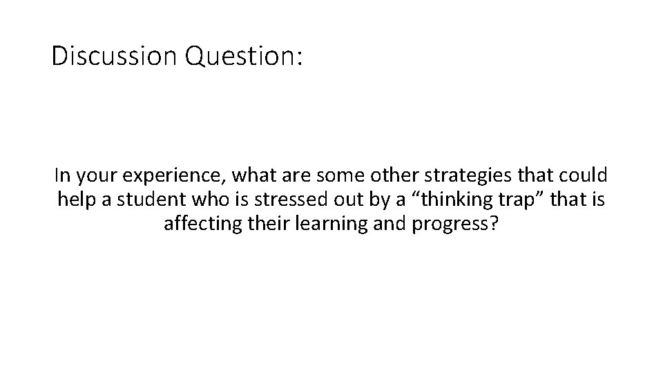 Discussion Question: In your experience, what are some other strategies that could help a