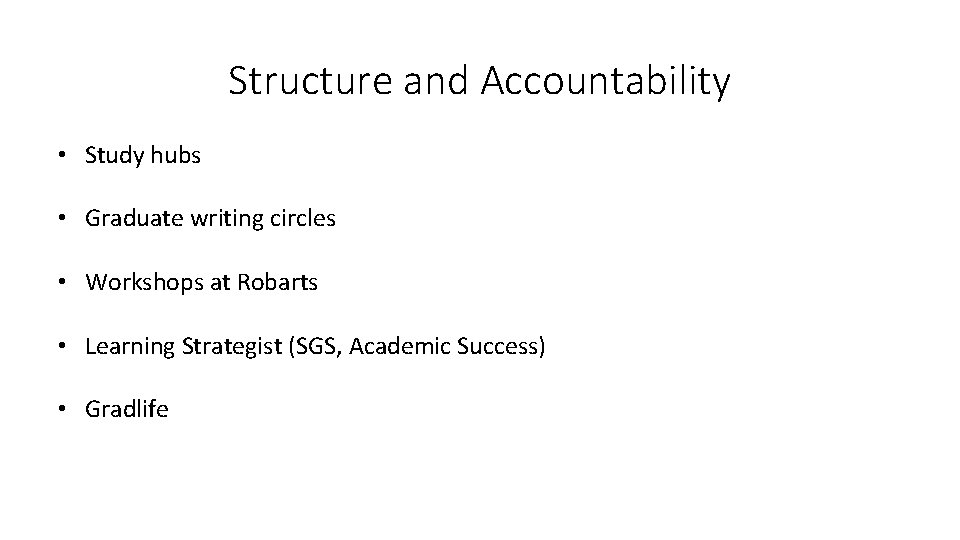 Structure and Accountability • Study hubs • Graduate writing circles • Workshops at Robarts