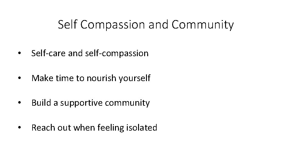 Self Compassion and Community • Self-care and self-compassion • Make time to nourish yourself