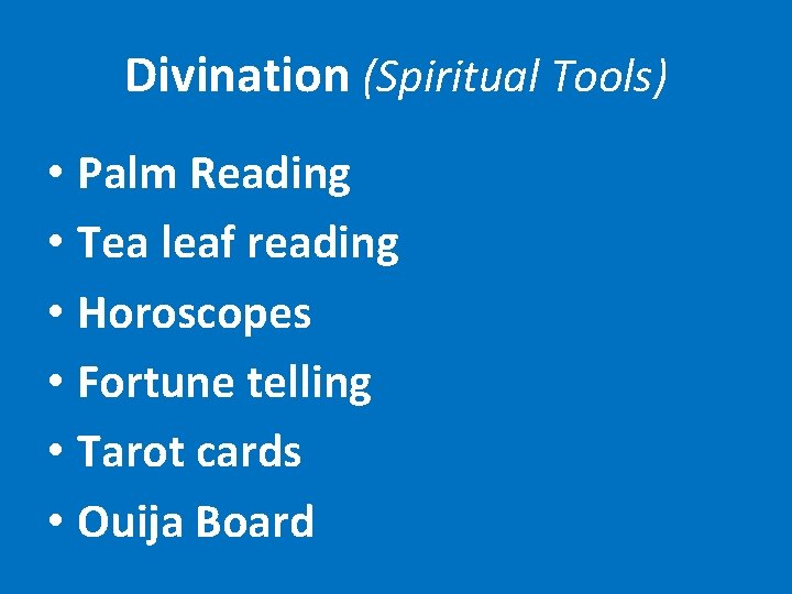 Divination (Spiritual Tools) • Palm Reading • Tea leaf reading • Horoscopes • Fortune