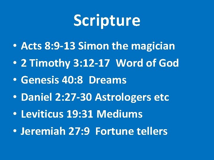 Scripture • • • Acts 8: 9 -13 Simon the magician 2 Timothy 3: