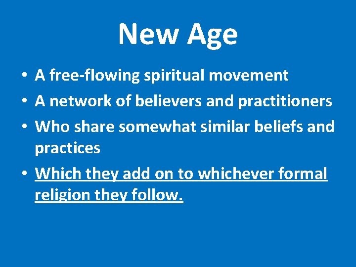 New Age • A free-flowing spiritual movement • A network of believers and practitioners