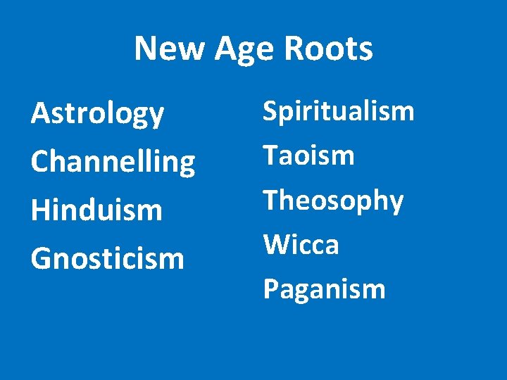 New Age Roots Astrology Channelling Hinduism Gnosticism Spiritualism Taoism Theosophy Wicca Paganism 