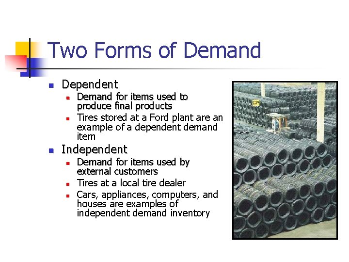 Two Forms of Demand n Dependent n n n Demand for items used to