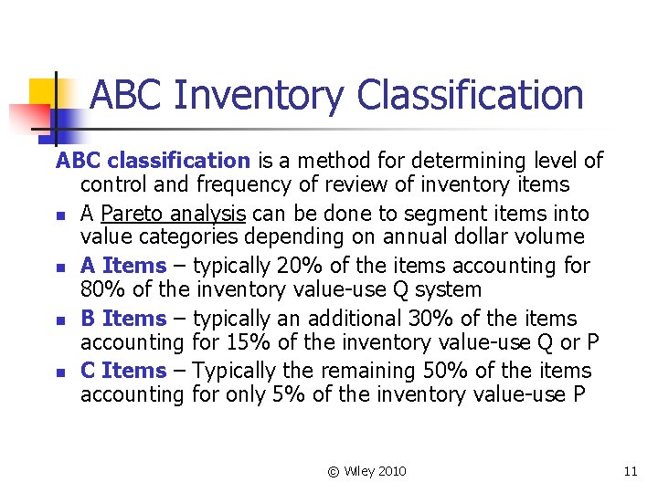 ABC Inventory Classification ABC classification is a method for determining level of control and