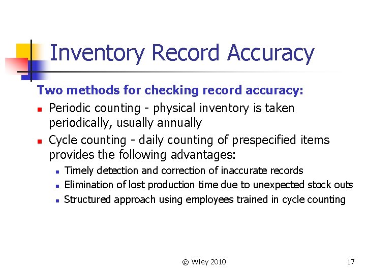 Inventory Record Accuracy Two methods for checking record accuracy: n Periodic counting - physical