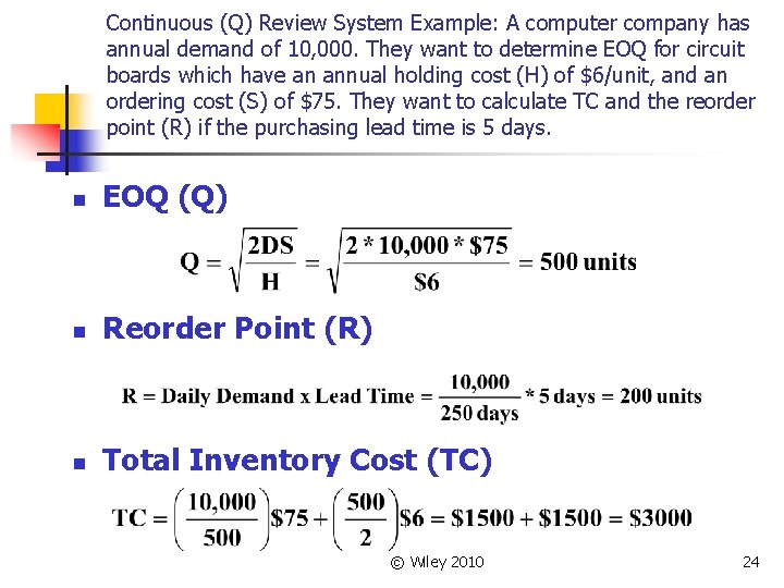 Continuous (Q) Review System Example: A computer company has annual demand of 10, 000.