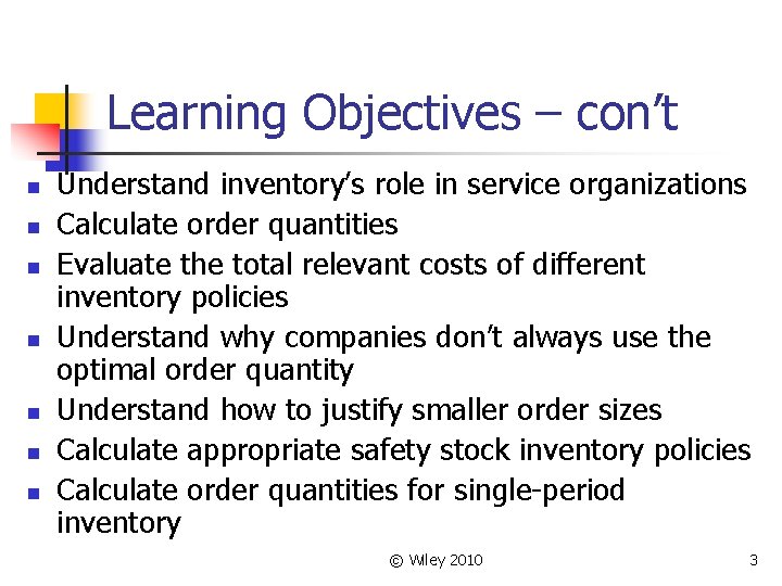 Learning Objectives – con’t n n n n Understand inventory’s role in service organizations