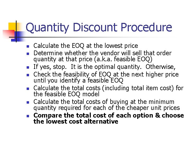 Quantity Discount Procedure n n n n Calculate the EOQ at the lowest price