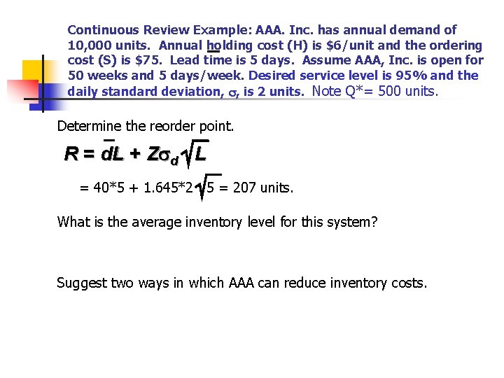 Continuous Review Example: AAA. Inc. has annual demand of 10, 000 units. Annual holding