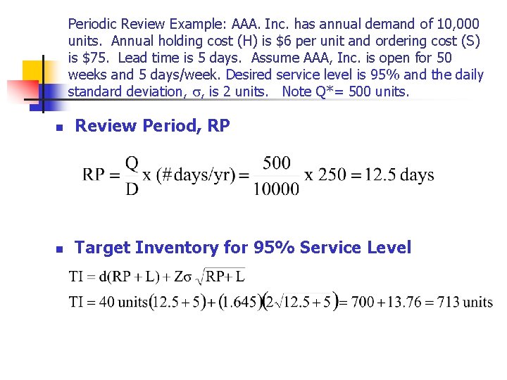 Periodic Review Example: AAA. Inc. has annual demand of 10, 000 units. Annual holding