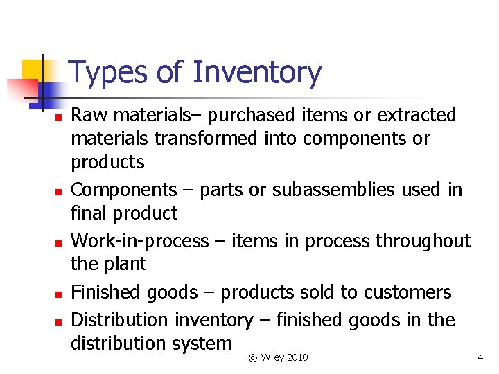 Types of Inventory n n n Raw materials– purchased items or extracted materials transformed