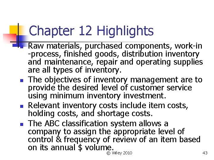 Chapter 12 Highlights n n Raw materials, purchased components, work-in -process, finished goods, distribution