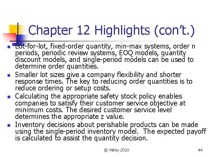 Chapter 12 Highlights (con’t. ) n n Lot-for-lot, fixed-order quantity, min-max systems, order n