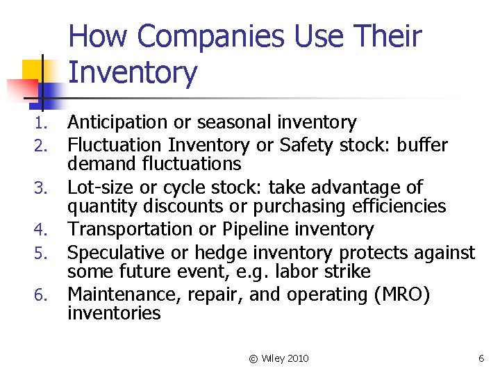 How Companies Use Their Inventory 1. 2. 3. 4. 5. 6. Anticipation or seasonal