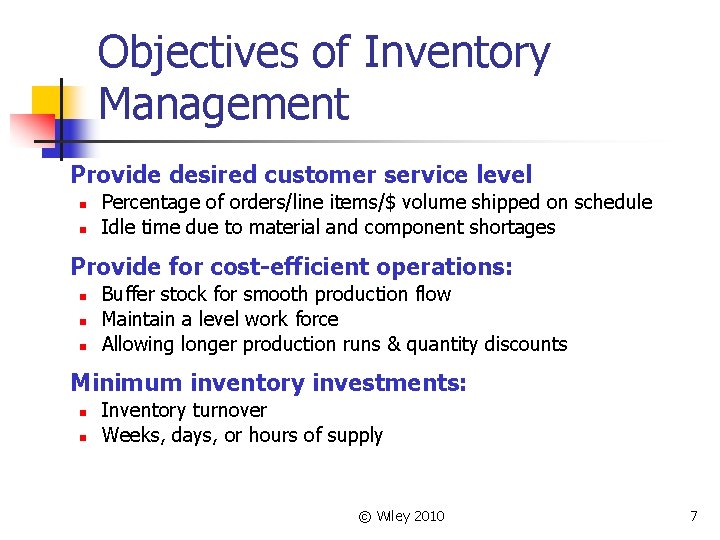 Objectives of Inventory Management Provide desired customer service level n n Percentage of orders/line