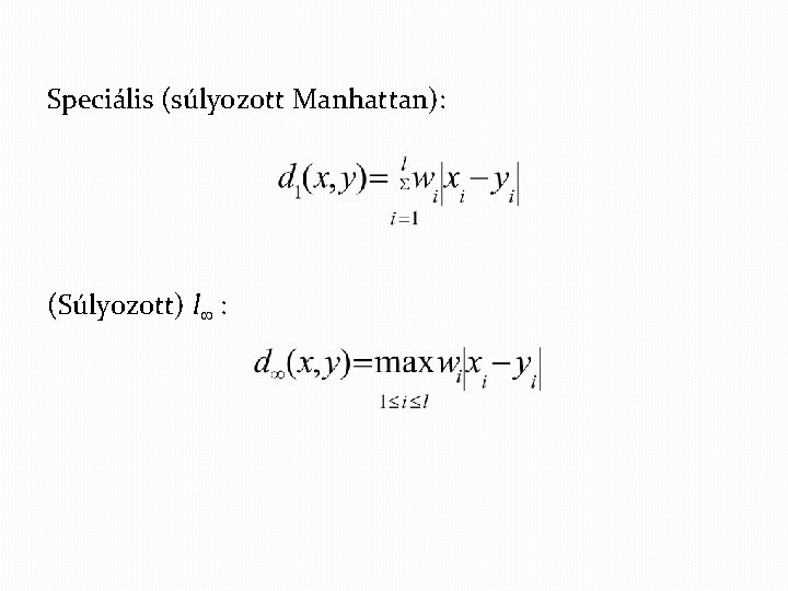 Speciális (súlyozott Manhattan): (Súlyozott) l : 