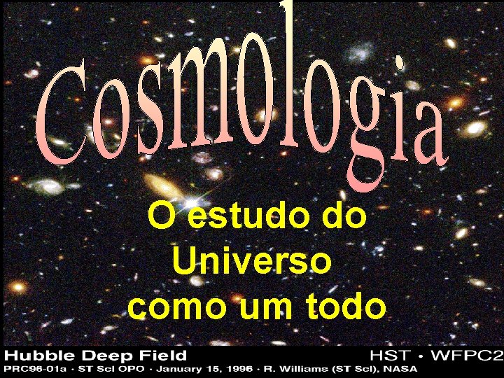 O estudo do Universo como um todo 