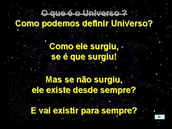 O que é o Universo ? Como podemos definir Universo? Como ele surgiu, se