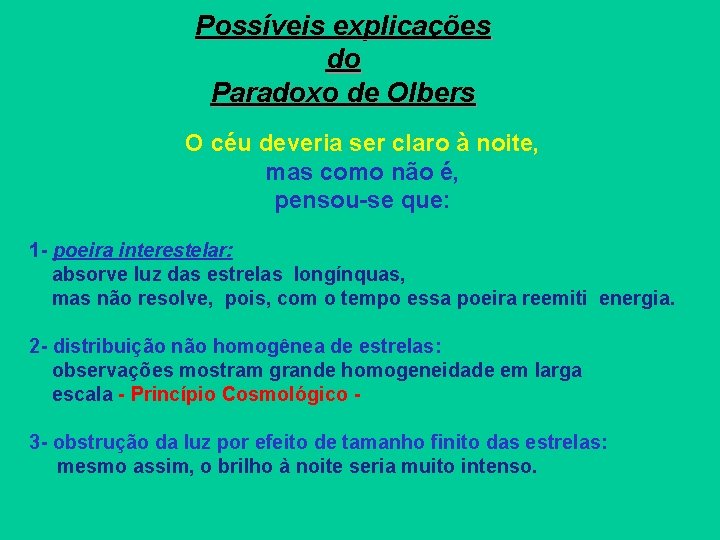 Possíveis explicações do Paradoxo de Olbers O céu deveria ser claro à noite, mas