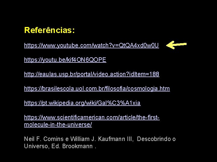 Referências: https: //www. youtube. com/watch? v=Qt. QA 4 xd 0 w 0 U https: