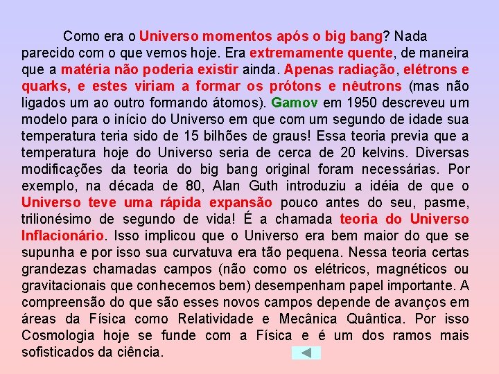 Como era o Universo momentos após o big bang? Nada parecido com o que