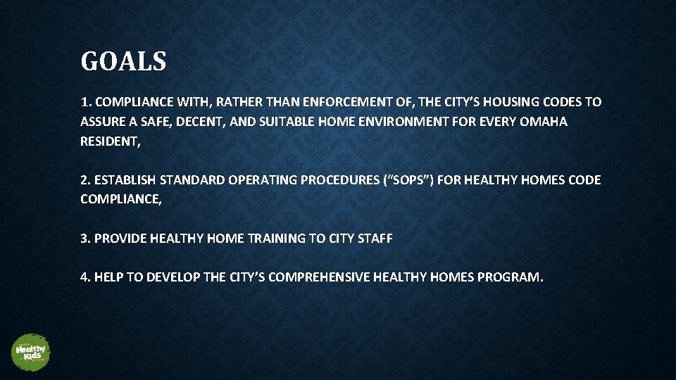 GOALS 1. COMPLIANCE WITH, RATHER THAN ENFORCEMENT OF, THE CITY’S HOUSING CODES TO ASSURE