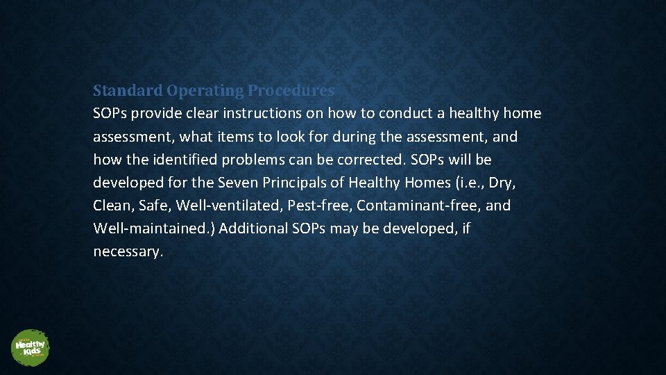 Standard Operating Procedures SOPs provide clear instructions on how to conduct a healthy home