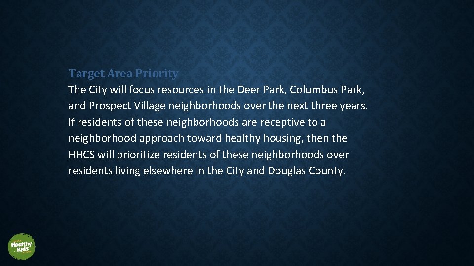 Target Area Priority The City will focus resources in the Deer Park, Columbus Park,