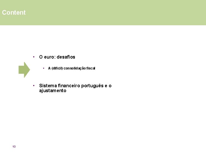 Content • O euro: desafios • • 10 A (dificil) consolidação fiscal Sistema financeiro